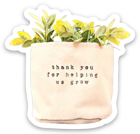 Thank you for helping us grow 2" Sticker