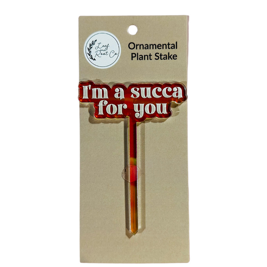 I'm a succa for you Plant Stake