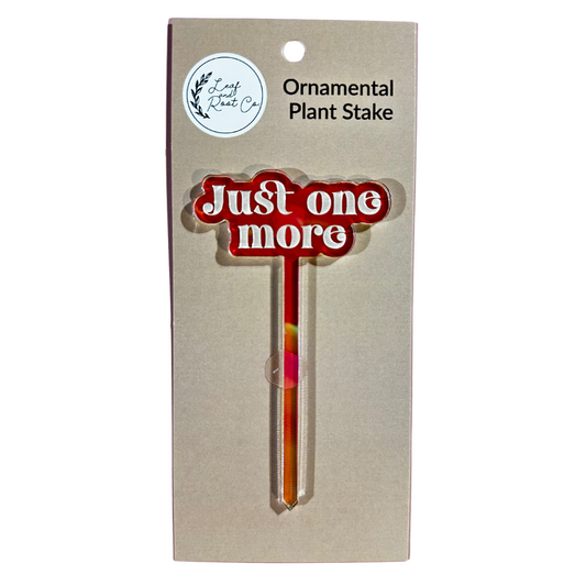 Just One More Plant Stake