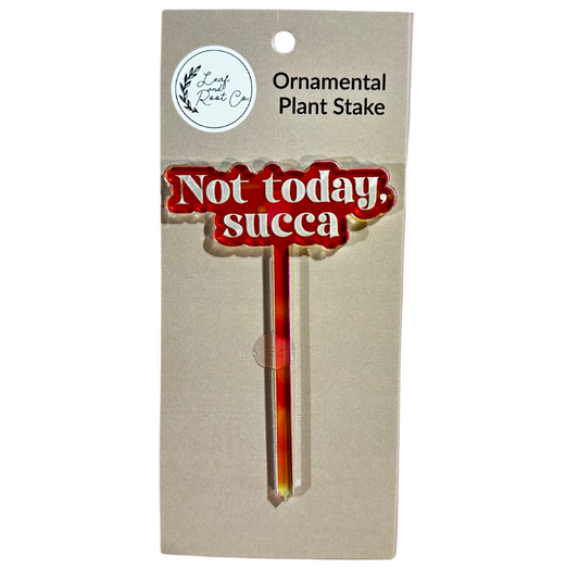 Not Today, Succa Plant Stake